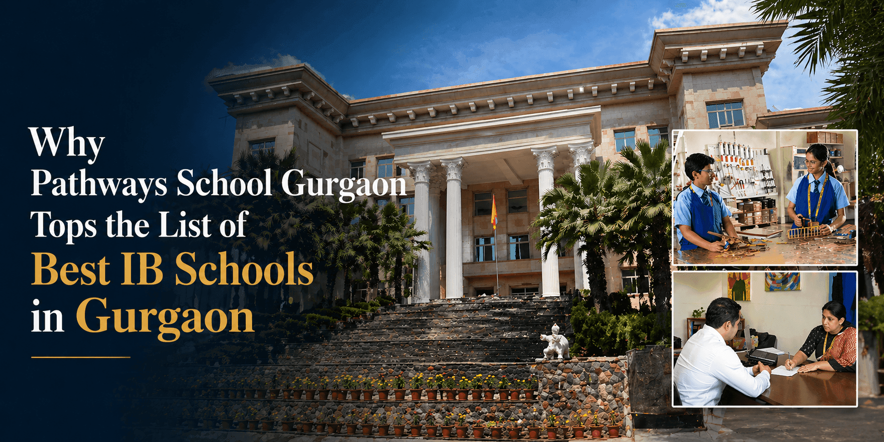 Why Pathways School Gurgaon Tops the List of Best IB Schools in Gurgaon