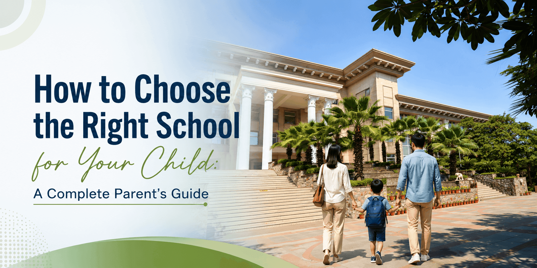 How to Choose the Right School for Your Child: A Complete Parent’s Guide