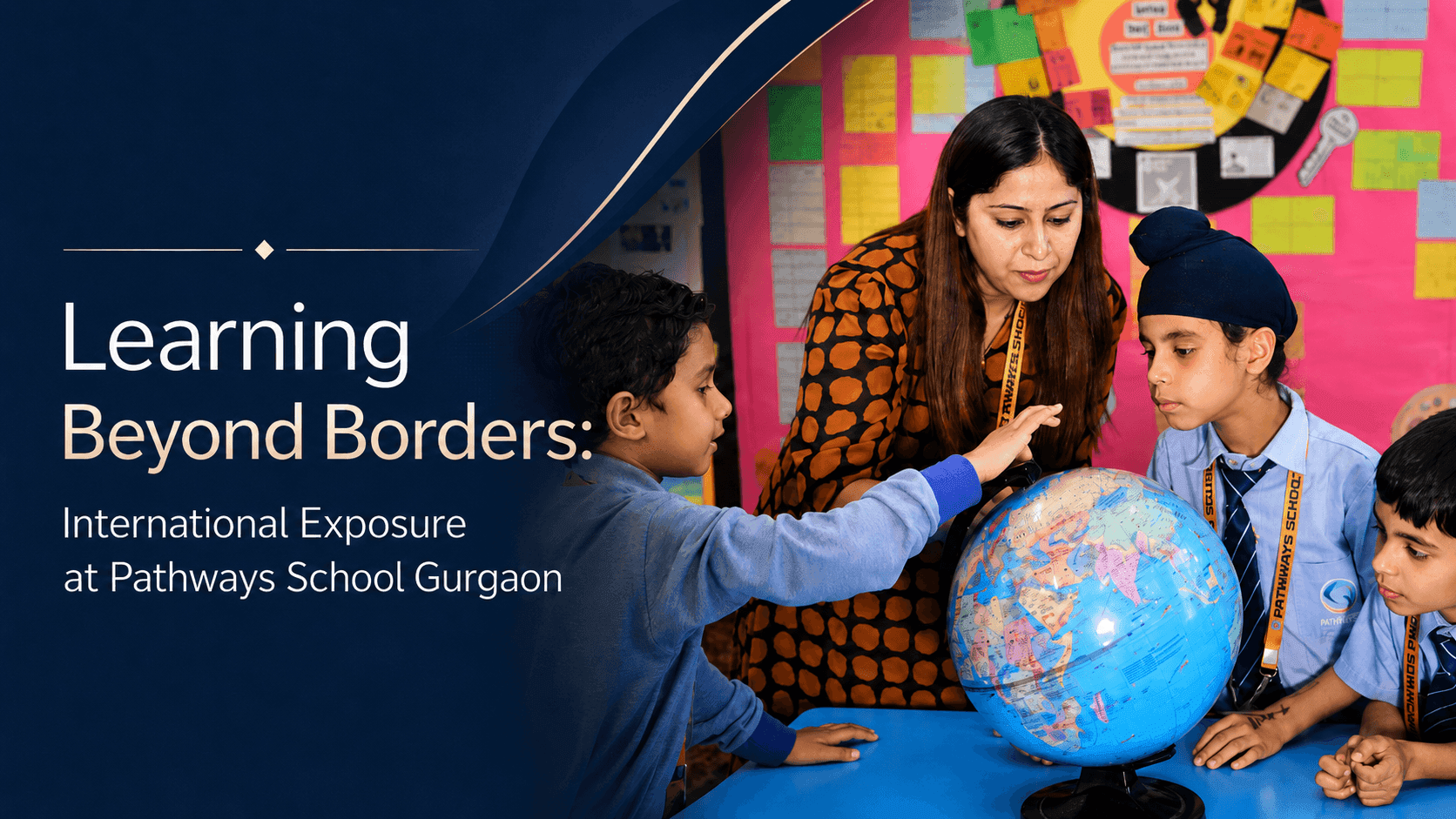 Learning Beyond Borders: International Exposure at Pathways School Gurgaon